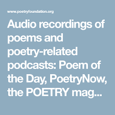 Audio Recordings Of Poems And Poetry Related Podcasts Poem Of The Day Poetrynow The Poetry Magazine Podcast Vs And Mor Poetry Foundation Poetry Poem A Day