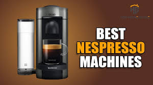 Nespresso Machines Top 5 Best Nespresso Machines For 2020 Buying Guide Nespresso Machine Best Stretch Mark Creams Cool Tv Stands