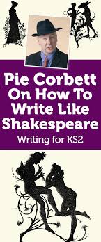 Pie Corbett On How To Write Like Shakespeare Pie Corbett Teaching Creative Writing Shakespeare Lessons