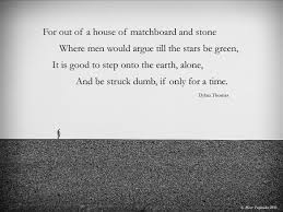 Dylan Thomas Quote Out Of A War Of Wits Dylan Thomas Quotes Uplifting Words Dylan Thomas Poems