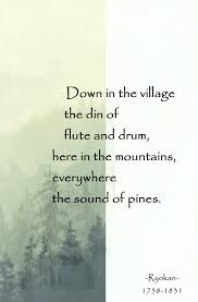 Here In The Mountains Everywhere The Sound Of Pines Ryokan 1758 1831 Zen Quotes Haiku Poetry Poetry Words