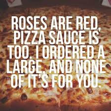 All The Pizza Are Belong To Me Funny Poems Pizza Funny Food Quotes