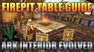 Ark Survival Evolved Firepit Table Guide Interior Base Designs Ark Survival Evolved Tips Ark Survival Evolved Ark