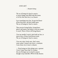 One Art Elizabeth Bishop This Is My Very Favorite Poem I Swell With Emotion Each Time I Read It One Art Elizabeth Bishop Poems Elizabeth Bishop