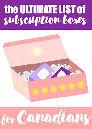 The Ultimate List Of Subscription Boxes For Canadians Gift Subscription Boxes Subscription Boxes For Kids Subscription Boxes