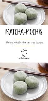 Matcha Mochis Rezept Mochi Rezept Japanisches Essen Rezepte