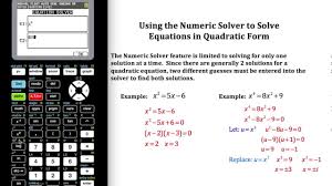 Using The Numeric Solver To Solve Equations In Quadratic Form Ti 84 Quadratics Simplify Math Simplifying Algebraic Expressions