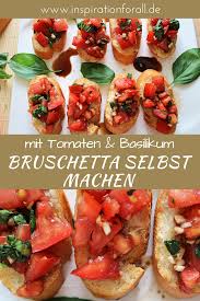 Bruschetta Selbst Machen Leckeres Rezept Mit Tomaten Basilikum Rezept Rezepte Tomaten Rezepte Bruschetta Rezept