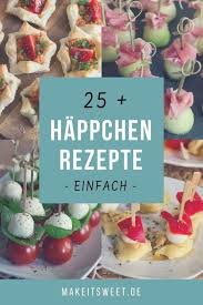 Happchen Und Fingerfood Makeitsweet De Fingerfood Fingerfood Rezepte Partyrezepte Fingerfood