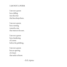 I Am Not A Poem By D D Aspiras Poems Poetry Haiku
