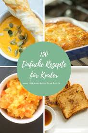 150 Einfache Rezepte Fur Kinder Rezepte Kochen Und Backen Rezepte Kinder Essen Rezepte