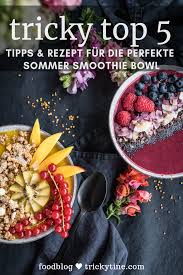 Die Tricky Top 5 Tipps Fur Die Perfekte Sommer Smoothie Bowl Trickytine Smoothie Schussel Lebensmittel Essen Erdbeer Smoothie