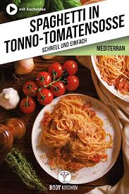 Pasta Mit Thunfisch Tomatensauce Fitness Rezept Von Body Kitchen Rezept Thunfisch Tomatensosse Thunfisch Spaghetti Rezepte