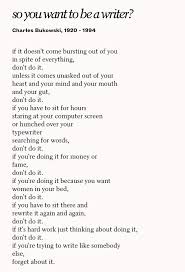 So You Want To Be A Writer C Bukowski In 2021 Quotes Bukowski Poetry Words Wisdom Quotes