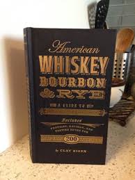 American Whiskey Bourbon Rye A Guide To The Nation S Favorite Spirit Clay Risen American Whiskey Rye Bourbon Bourbon