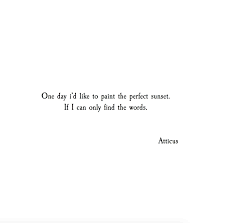 If I Can Only Find The Words Atticus Nature Quotes Sunset Quotes Cool Words