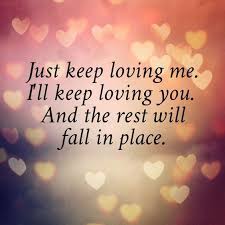 Just Keep Loving Me Love Yourself Quotes Romantic Love Quotes Be Yourself Quotes