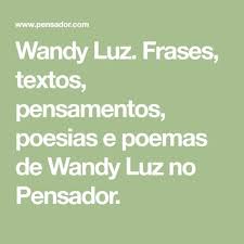 Wandy Luz Pensamentos Poemas Pensadores