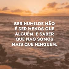 45 Frases De Humildade Que Engrandecem A Alma