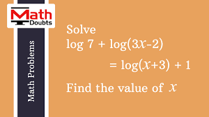 Solution Of Logarithm Problem Log7 Log 3x 2 Log X 3 1 And Find The Value Of X Problem And Solution Solving Math