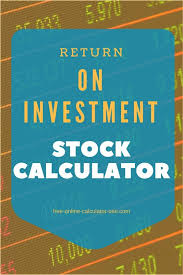 Stock Calculator For Calculating Return On Investment From Shares Investing Online Stock Investment Portfolio