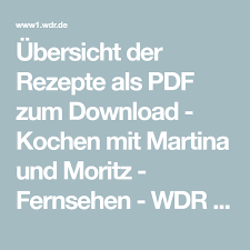 Ubersicht Der Rezepte Als Pdf Zum Download Kochen Mit Martina Und Moritz Fernsehen Wdr Kochen Mit Mar Martina Und Moritz Wdr Martina Und Moritz Rezepte