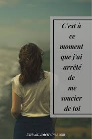C Est A Ce Moment Que J Ai Arrete De Me Soucier De Toi Peine D Amour Amour Toxique Estime De Soi