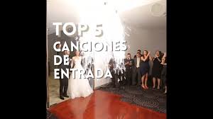 Quizá entre ellas encuentres la que formará parte de tu gran día. Top 5 Canciones De Entrada Para Los Novios Youtube