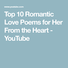 Top 10 Romantic Love Poems For Her From The Heart Youtube Romantic Love Poems Love Poem For Her Love Poems For Girlfriend