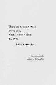 When I Miss You My Heart Can Still See You This Is A Piece From Blooming My Collection Of Love Poems And A Seeing You Quotes Miss You Dad Quotes