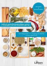 Cover Histamin Intoleranz Dein Wegweiser Im Umgang Mit Der Unvertra Glichkeit Histamin Histaminarme Ernahrung Histaminarme Rezepte