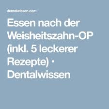 Essen Nach Der Weisheitszahn Op Inkl 5 Leckerer Rezepte Dentalwissen Weisheitszahne Essen Nach Zahn Op Weisheitszahne Essen