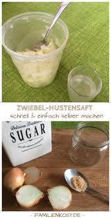 Zwiebelsaft Gegen Husten Selber Machen Zwiebelhustensaft Rezept Zwiebelsaft Husten Zwiebelsaft Hustensaft Selber Machen