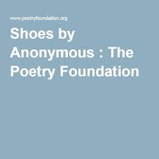Shoes By Anonymous The Poetry Foundation Poetry Foundation Poetry Foundation