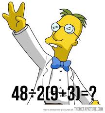 The Math Equation That Always Gets Different Answers Math Blog Order Of Operations The Simpsons