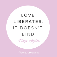 Love Quote Love Liberates It Doesn T Bind Maya Angelou Love And Romance Quotes Love Quotes With Images Best Love Quotes