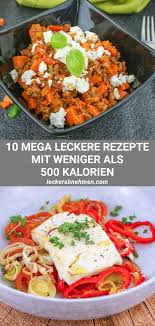 Diat Rezepte Zum Abnehmen 10 Gerichte Unter 500 Kalorien Leckere Gesunde Rezepte Gesunde Rezepte Einfache Gerichte