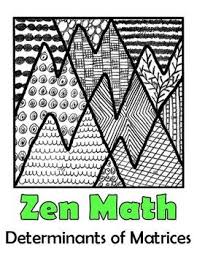 Determinants Of Matrices Zen Math Creative Math Math Solving Quadratic Equations
