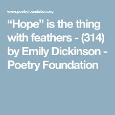 Hope Is The Thing With Feathers 314 By Emily Dickinson Poetry Foundation Poetry Foundation Dickinson Poems Emily Dickinson Poetry