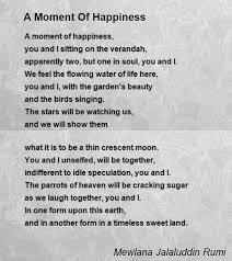 A Moment Of Happiness Poem By Mewlana Jalaluddin Rumi Poem Hunter Poems In This Moment Rumi Poem