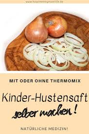 Kinderhustensaft Selbstgemacht Mit Und Ohne Thermomix How I Met My Momlife Hustensaft Selber Machen Clean Eating Ernahrung Rezepte Furs Baby