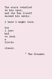 The Stars Twinkled In His Eyes And The Sun Itself Warmed His Smile I Knew I Might Burn But I Just Had To Inch A Littl Words Inspirational Quotes Pretty Words