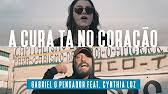 Gabriel O Pensador A Cura Ta No Coracao Feat Cynthia Luz Clipe Oficial Youtube