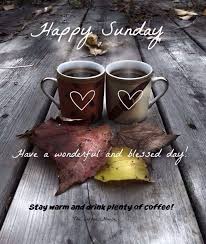 Happy Sunday Have A Blessed Day Sunday Morning Coffee Sunday Morning Quotes Happy Sunday
