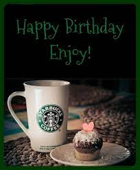 Pin By Teresa Arriaga On Greetings Beautiful Birthday Cards Happy Birthday Starbucks Birthday