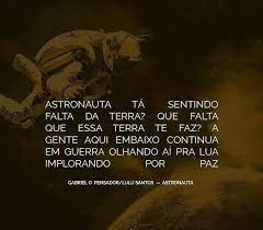 Astronauta Gabriel O Pensador Gabriel Pensador Pensadores Citacoes