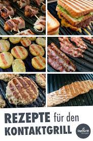 Tefal Optigrill Rezepte 100 Leckere Kontaktgrill Rezepte Kontaktgrill Rezepte Vegetarische Sandwiches Abendessen Rezepte