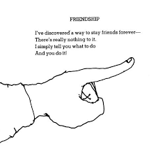 I Just Did What You Said That S The Secret To A Long Friendship Shel Silverstein Poems Silverstein Poems Shel Silverstein Quotes