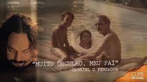 Gabriel O Pensador Muito Orgulho Meu Pai Youtube