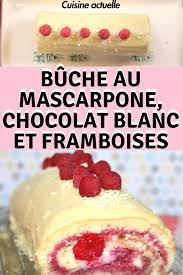 Buche Au Mascarpone Chocolat Blanc Et Framboises Recettes Recette Chocolat Blanc Recette Buche Facile Recette Dessert Noel